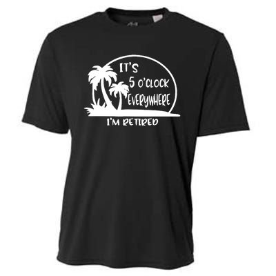 It's 5 o'clock Everywhere I'm Retired Summer Vacation Funny Cooling Performance Crew T-Shirt