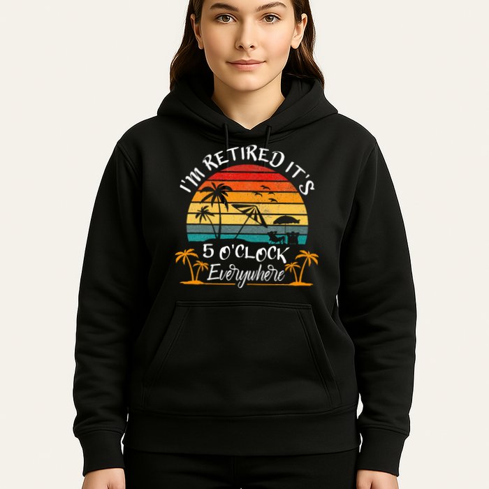 It's 5 O'Clock Everywhere I'm Retired summer Retirement Hoodie