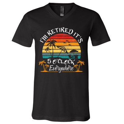 It's 5 O'Clock Everywhere I'm Retired summer Retirement V-Neck T-Shirt