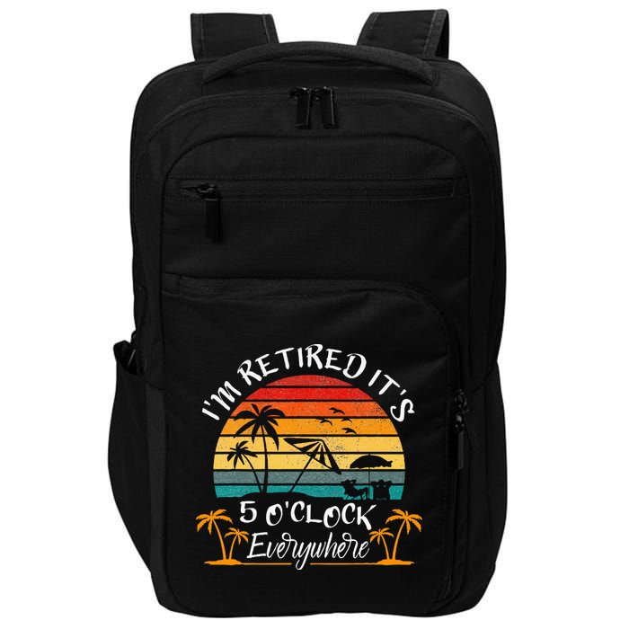 It's 5 O'Clock Everywhere I'm Retired summer Retirement Impact Tech Backpack