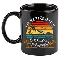It's 5 O'Clock Everywhere I'm Retired summer Retirement 11oz C Handle Ceramic Mug