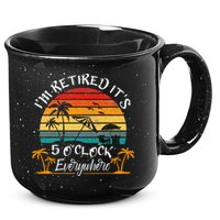 It's 5 O'Clock Everywhere I'm Retired summer Retirement 15oz Campfire Ceramic Mug