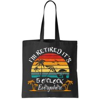It's 5 O'Clock Everywhere I'm Retired summer Retirement Bag