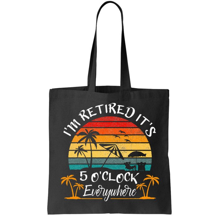 It's 5 O'Clock Everywhere I'm Retired summer Retirement Bag
