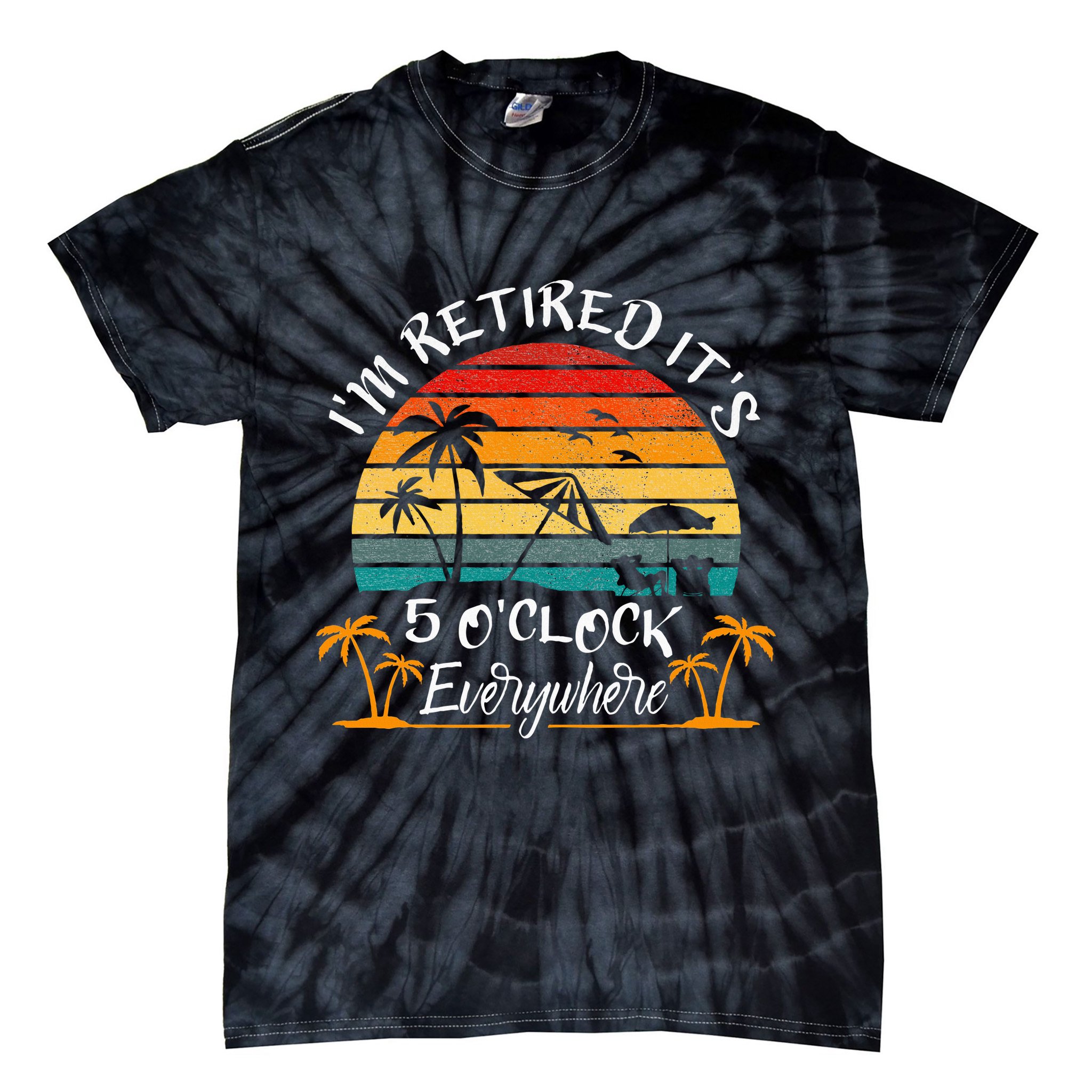It's 5 O'Clock Everywhere I'm Retired summer Retirement Tie-Dye T-Shirt
