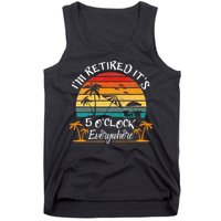 It's 5 O'Clock Everywhere I'm Retired summer Retirement Tank Top