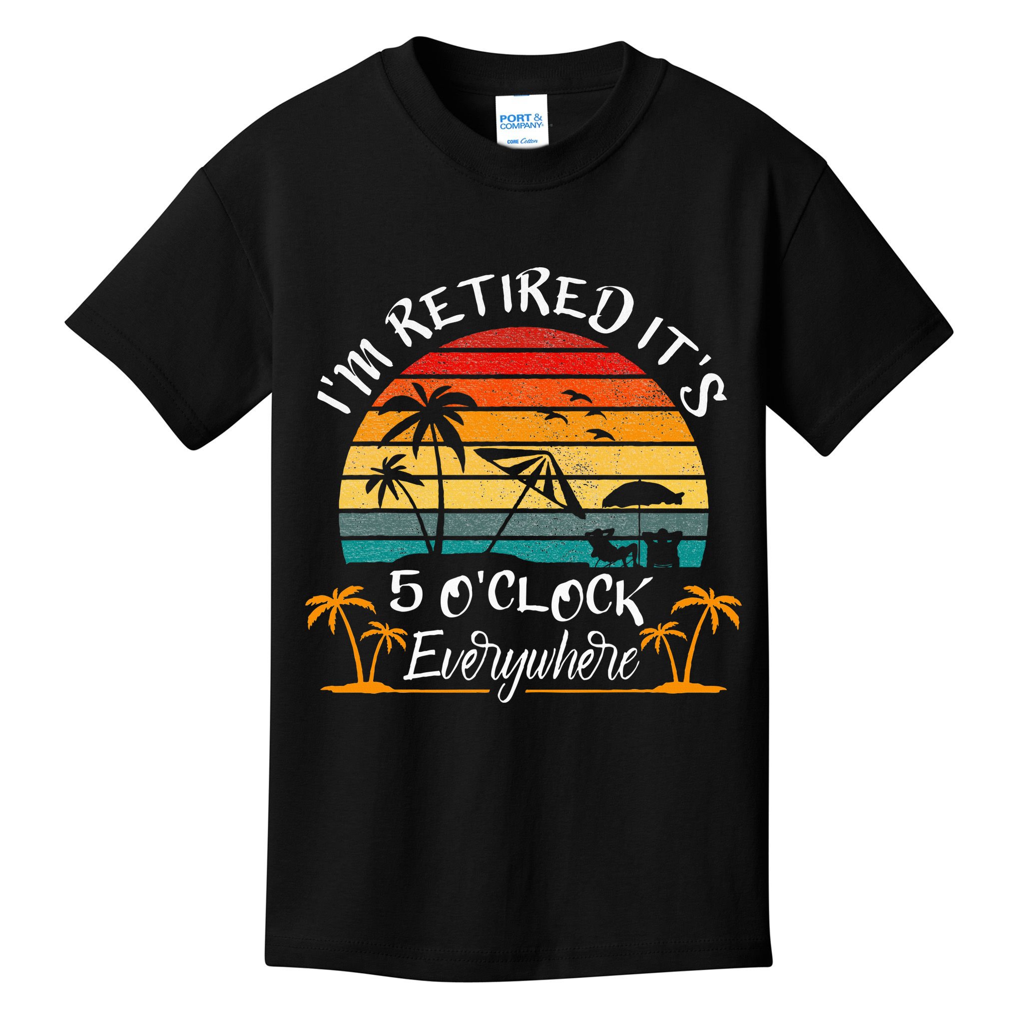 It's 5 O'Clock Everywhere I'm Retired summer Retirement Kids T-Shirt
