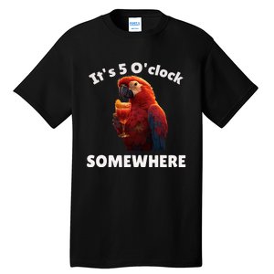 Its 5 Oclock Somewhere! Funny Parrot Tall T-Shirt