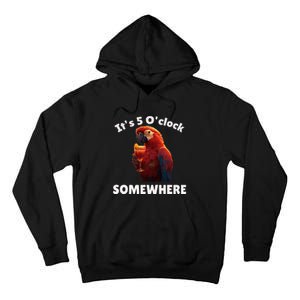 Its 5 Oclock Somewhere! Funny Parrot Tall Hoodie