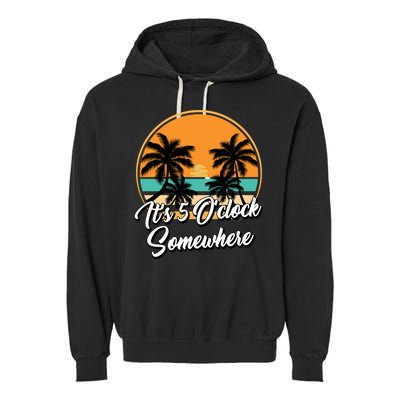 Its 5 O Clock Somewhere Funny Vacation Garment-Dyed Fleece Hoodie