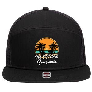 Its 5 O Clock Somewhere Funny Vacation 7 Panel Mesh Trucker Snapback Hat