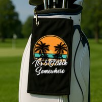 Its 5 O Clock Somewhere Funny Vacation Golf Towel