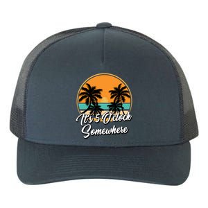 Its 5 O Clock Somewhere Funny Vacation Yupoong Adult 5-Panel Trucker Hat