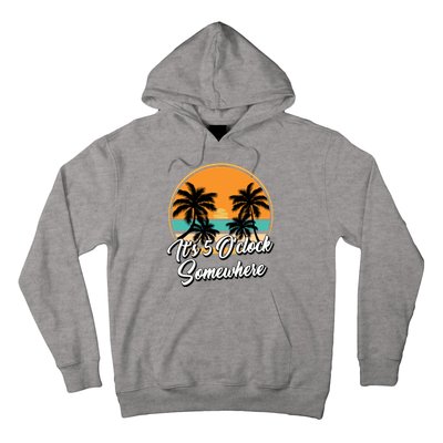 Its 5 O Clock Somewhere Funny Vacation Hoodie