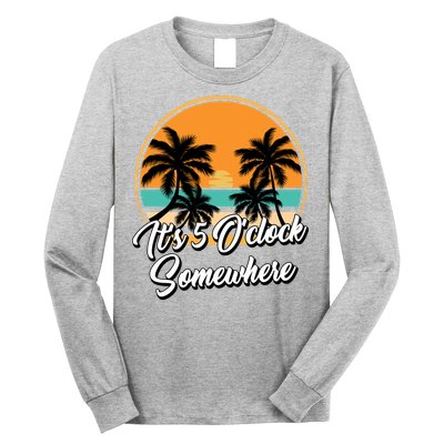 Its 5 O Clock Somewhere Funny Vacation Long Sleeve Shirt