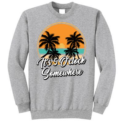 Its 5 O Clock Somewhere Funny Vacation Sweatshirt