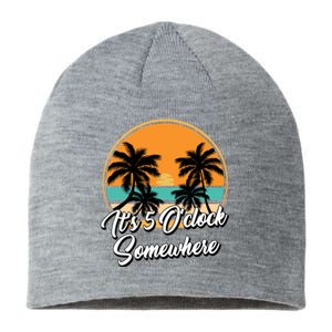 Its 5 O Clock Somewhere Funny Vacation Sustainable Beanie