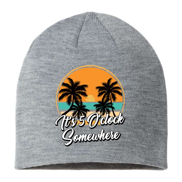 Its 5 O Clock Somewhere Funny Vacation Sustainable Beanie