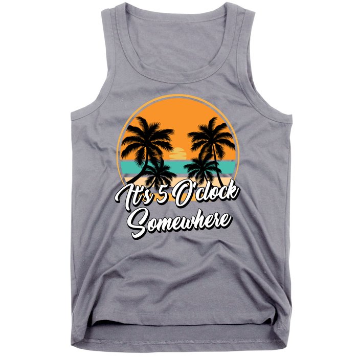 Its 5 O Clock Somewhere Funny Vacation Tank Top