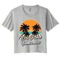 Its 5 O Clock Somewhere Funny Vacation Women's Crop Top Tee