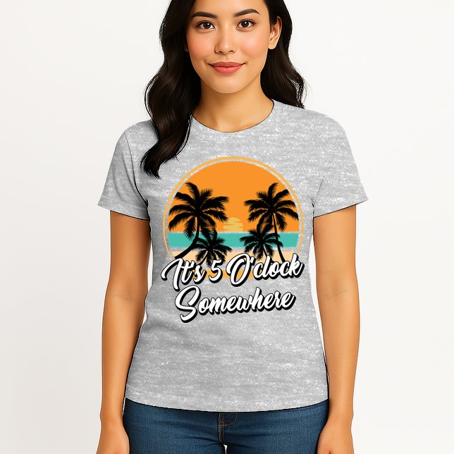 Its 5 O Clock Somewhere Funny Vacation Womens T-Shirt