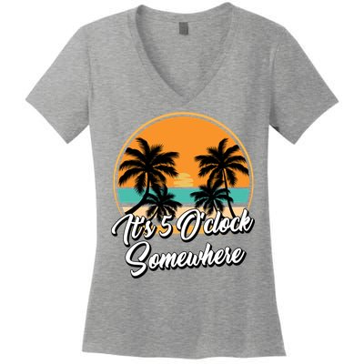 Its 5 O Clock Somewhere Funny Vacation Women's V-Neck T-Shirt