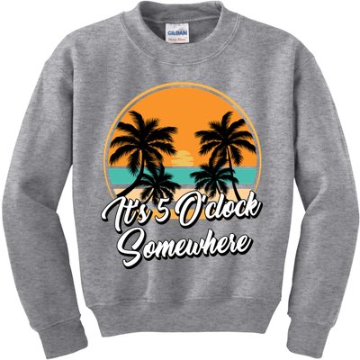 Its 5 O Clock Somewhere Funny Vacation Kids Sweatshirt