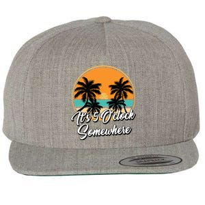 Its 5 O Clock Somewhere Funny Vacation Wool Snapback Cap