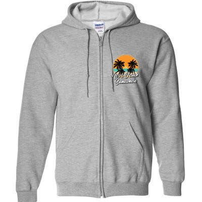 Its 5 O Clock Somewhere Funny Vacation Full Zip Hoodie