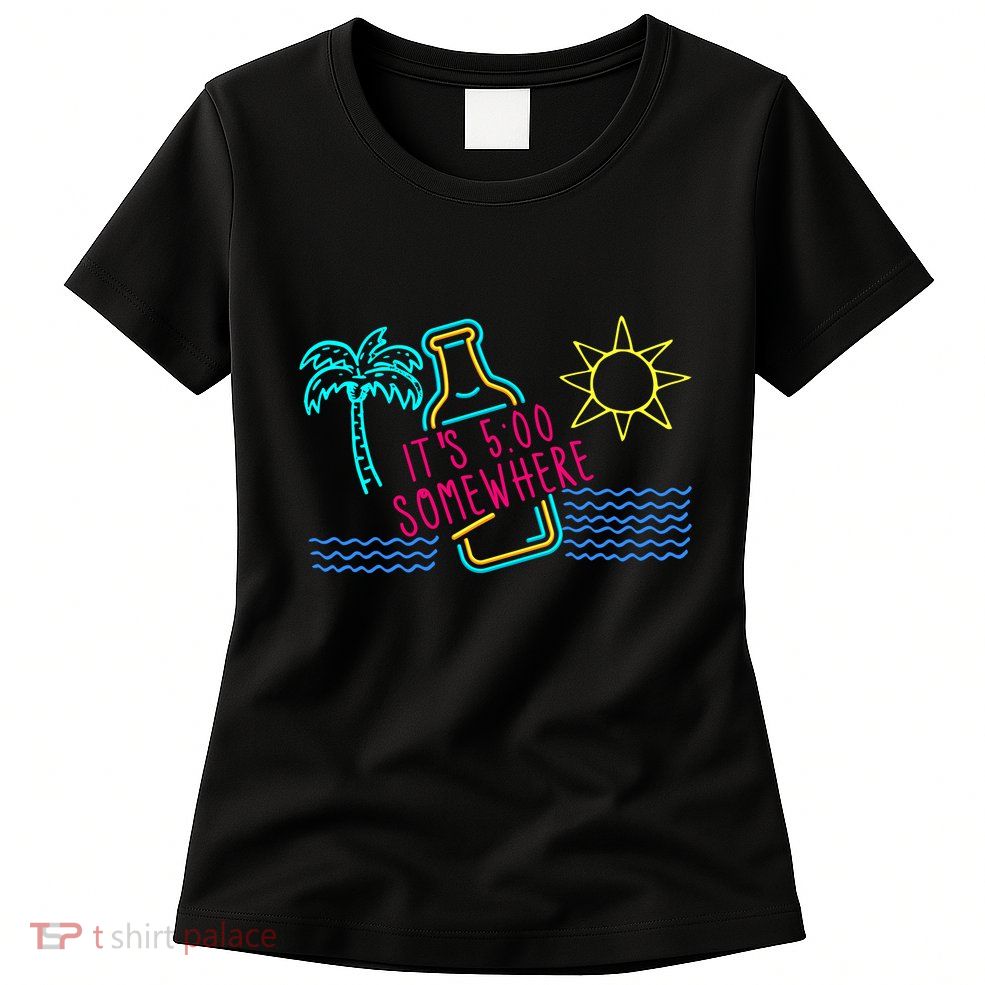 ItS 5 OClock Somewhere Beach Vacation Womens T-Shirt
