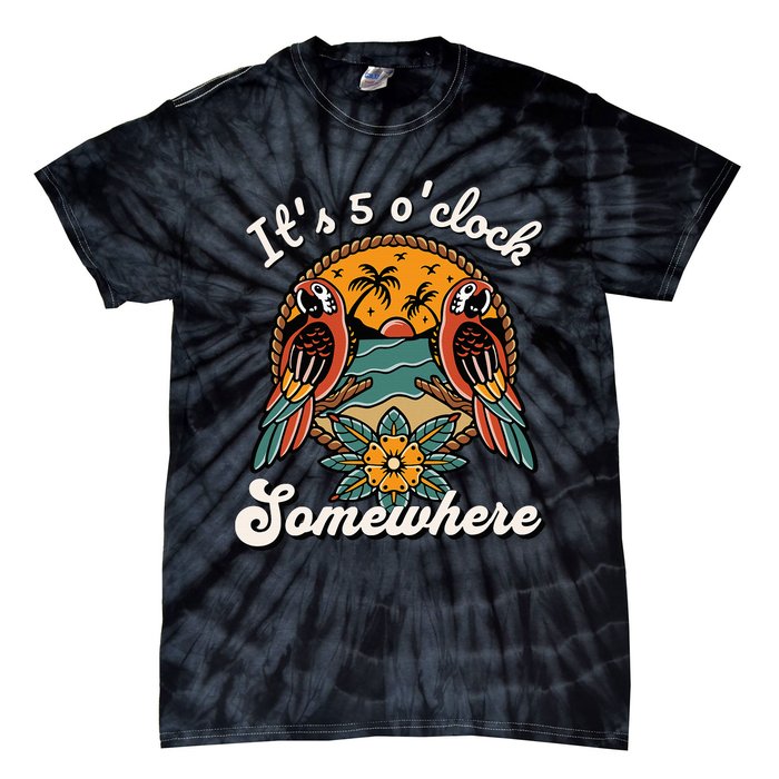 ItS 5 O’Clock Somewhere Parrot Summer Beach Sunset Drinking Tie-Dye T-Shirt