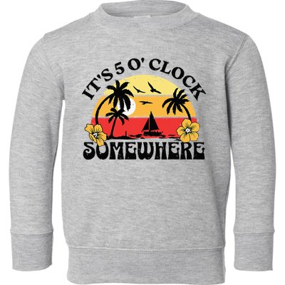 Its 5 O’clock Somewhere Summer Retro Sunset Drinking Toddler Sweatshirt