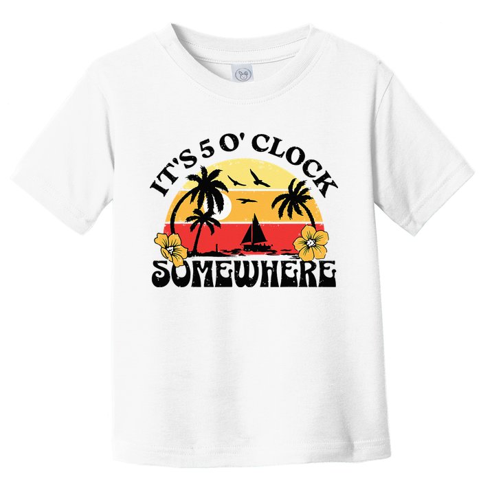 Its 5 O’clock Somewhere Summer Retro Sunset Drinking Toddler T-Shirt