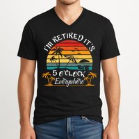 Its 5 OClock Everywhere Im Retired Summer Retirement V-Neck T-Shirt