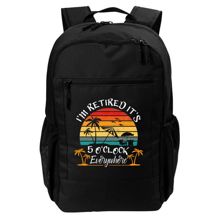 Its 5 OClock Everywhere Im Retired Summer Retirement Backpack