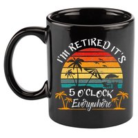 Its 5 OClock Everywhere Im Retired Summer Retirement 11oz C Handle Ceramic Mug