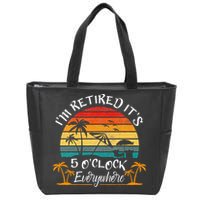 Its 5 OClock Everywhere Im Retired Summer Retirement Zip Tote Bag