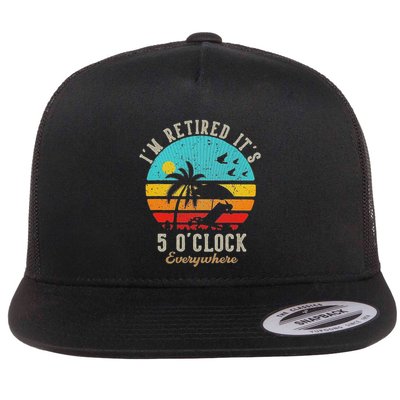 ItS 5 OClock Everywhere IM Retired 2025 Flat Bill Trucker Hat