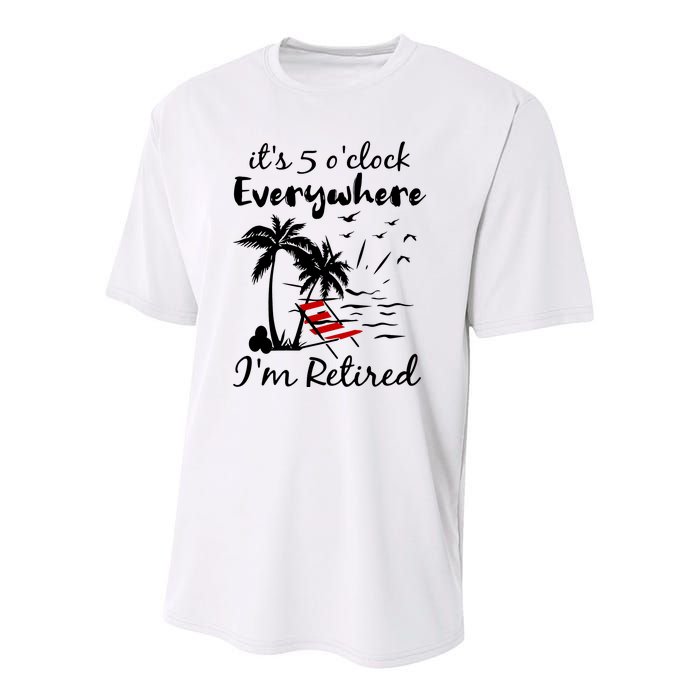 Its 5 Oclock Everywhere Im Retired Summer Youth Performance Sprint T-Shirt