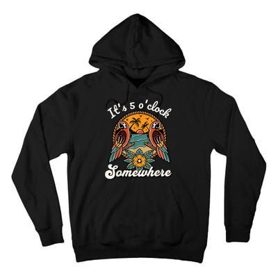 Its 5 O’clock Somewhere Parrot Summer Beach Sunset Drinking Tall Hoodie