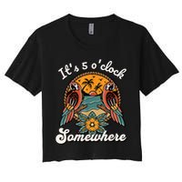Its 5 O’clock Somewhere Parrot Summer Beach Sunset Drinking Women's Crop Top Tee