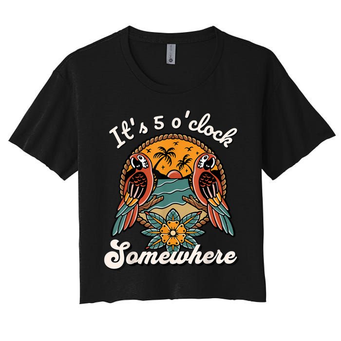 Its 5 O’clock Somewhere Parrot Summer Beach Sunset Drinking Women's Crop Top Tee