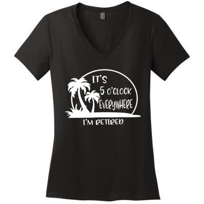 ItS 5 OClock Everywhere IM Retired Women's V-Neck T-Shirt