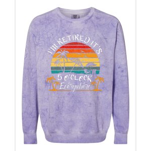 ItS 5 OClock Everywhere IM Retired Summer Retirement Colorblast Crewneck Sweatshirt