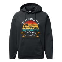 ItS 5 OClock Everywhere IM Retired Summer Retirement Performance Fleece Hoodie