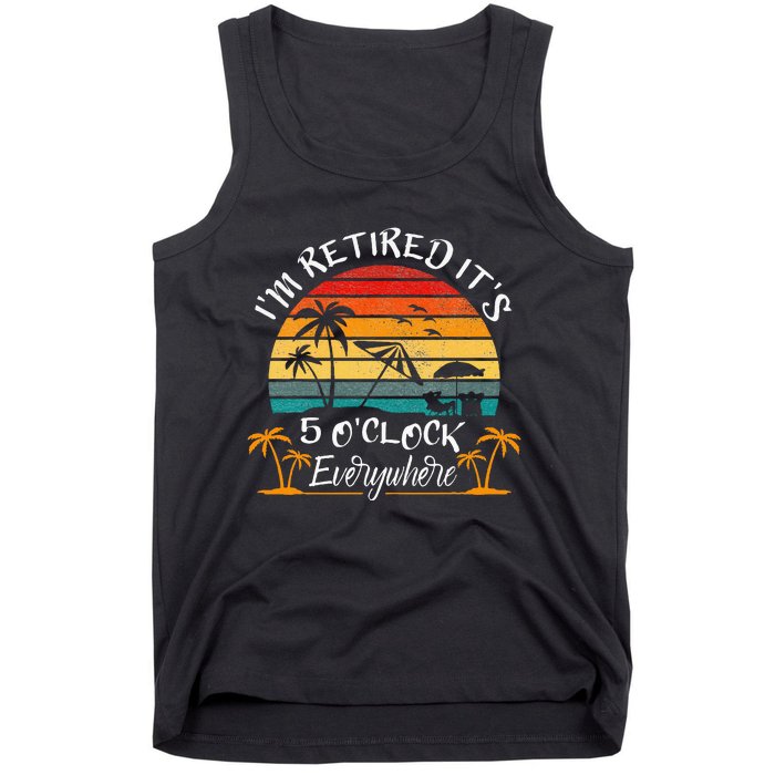 ItS 5 OClock Everywhere IM Retired Summer Retirement Tank Top