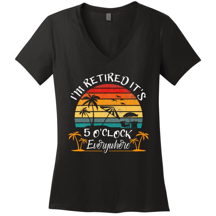 ItS 5 OClock Everywhere IM Retired Summer Retirement Women's V-Neck T-Shirt