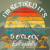 It's 5 O'Clock Everywhere I'm Retired Summer Retirement Legacy Tie Dye Trucker Hat