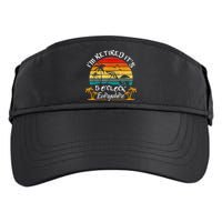 It's 5 O'Clock Everywhere I'm Retired Summer Retirement Adult Drive Performance Visor