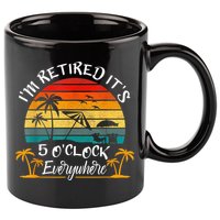 It's 5 O'Clock Everywhere I'm Retired Summer Retirement 11oz C Handle Ceramic Mug